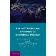 Law and Development Perspective on International Trade Law by Lee, Yong-Shik; Horlick, Gary N.; Choi, Won-Mog; Broude, Tomer, 9781107011618