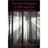 The Role of Religion in Marriage and Family Counseling by Onedera,Jill Duba, 9781138871618
