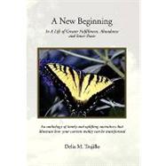 A New Beginning: In a Life of Greater Fulfillment, Abundance and Inner Peace by Trujillo, Delia, 9781453521618