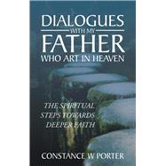 Dialogues With My Father Who Art in Heaven by Porter, Constance W., 9781512781618