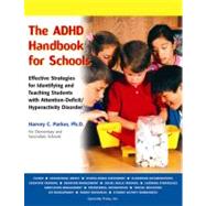 The ADHD Handbook for Schools Effective Strategies for Identifying and Teaching Students with Attention-Deficit/Hyperactivity Disorder by Parker, Harvey C., 9781886941618