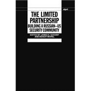 The Limited Partnership Building a Russian-US Security Community by Goodby, James E.; Morel, Benoit, 9780198291619