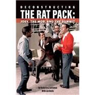 Deconstructing The Rat Pack Joey, The Mob and the Summit by Lertzman, Richard A.; Davis, Lon, 9781098341619