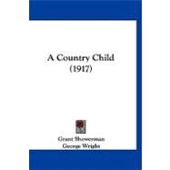 A Country Child by Showerman, Grant; Wright, George, 9781120251619