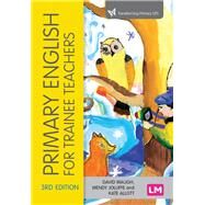 Primary English for Trainee Teachers by Waugh, David; Jolliffe, Wendy; Allott, Kate, 9781526491619