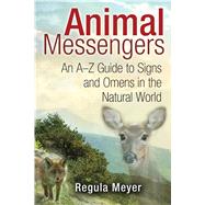 Animal Messengers by Meyer, Regula; Godwin, Ariel, 9781591431619
