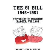 The Gi Bill 1946-1951 by Fahlberg, Audrey Syse, 9781796081619