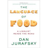 The Language of Food A Linguist Reads the Menu by Jurafsky, Dan, 9780393351620