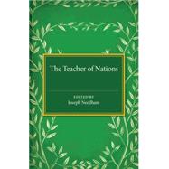 The Teacher of Nations by Needham, Joseph, 9781107511620