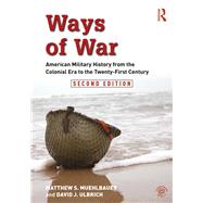 Ways of War: American Military History from the Colonial Era to the Twenty-First Century by Muehlbauer; Matthew S., 9781138681620