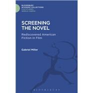 Screening the Novel Rediscovered American Fiction in Film by Miller, Gabriel, 9781474291620