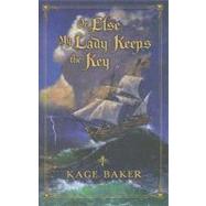 Or Else My Lady Keeps The Key by Baker, Kage, 9781596061620