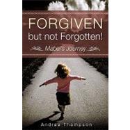 Forgiven but Not Forgotten! by Thompson, Andrea, 9781615791620