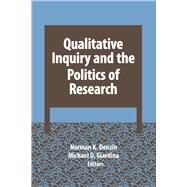 Qualitative Inquiry and the Politics of Research by Denzin,Norman K, 9781629581620