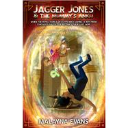 Jagger Jones and the Mummy's Ankh by Evans, Malayna, 9781948671620