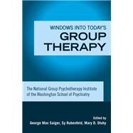 Windows into Today's Group Therapy: The National Group Psychotherapy Institute of the Washington School of Psychiatry by Saiger, George Max; Rubenfeld, Sy; Dluhy, Mary D., 9780203941621