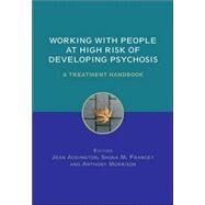 Working with People at High Risk of Developing Psychosis A Treatment Handbook by Addington, Jean; Francey, Shona; Morrison, Anthony P., 9780470011621
