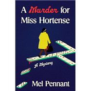A Murder for Miss Hortense A Mystery by Pennant, Mel, 9780593701621