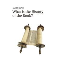 What Is the History of the Book? by Raven, James, 9780745641621