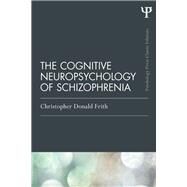 The Cognitive Neuropsychology of Schizophrenia (Classic Edition) by Frith; Christopher Donald, 9781138811621