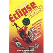 Eclipse 3 : New Science Fiction and Fantasy by Strahan, Jonathan, 9781597801621