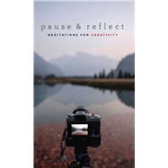 Pause and Reflect: Meditations for Creativity by Baha'i Publishing Trust, -, 9781618511621