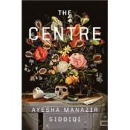 The Centre by Siddiqi, Ayesha Manazir, 9781638931621