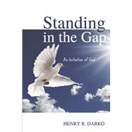 Standing in the Gap An initiative of God by Darko, Henry R., 9781667881621