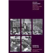 Sylvia Pankhurst Sexual Politics and Political Activism by Winslow, Barbara, 9781839761621