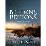 Bretons and Britons The Fight for Identity by Cunliffe, Barry, 9780198851622
