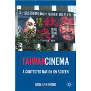 Taiwan Cinema A Contested Nation on Screen by Hong, Guo-Juin, 9780230111622