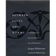 Between Facts and Norms Contributions to a Discourse Theory of Law and Democracy by Habermas, Jurgen; Rehg, William, 9780262581622