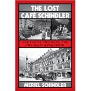 The Lost Caf Schindler One Family, Two Wars, and the Search for Truth by Schindler, Meriel, 9780393881622