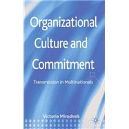 Organizational Culture and Commitment Transmission in Multinationals by Miroshnik, Victoria, 9781137361622