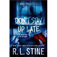 Don't Stay Up Late A Fear Street Novel by Stine, R. L., 9781250051622