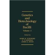 Genetics and Biotechnology of Bacilli by Zukowski, Mark M.; Ganesan, A. T.; Hoch, James A., 9780122741623