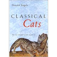 Classical Cats: The Rise and Fall of the Sacred Cat by Engels,Donald W., 9780415261623