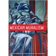 Mexican Muralism by Anreus, Alejandro; Folgarait, Leonard; Greeley, Robin Adele, 9780520271623