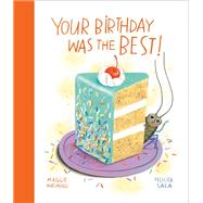 Your Birthday Was the Best! by Hutchings, Maggie; Sala, Felicita, 9780735271623