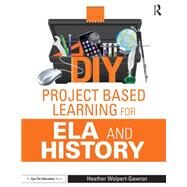 DIY Project Based Learning for ELA and History by Wolpert-Gawron; Heather, 9781138891623