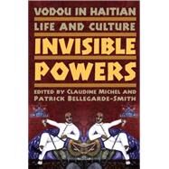 Vodou in Haitian Life and Culture Invisible Powers by Bellegarde-Smith, Patrick; Michel, Claudine, 9781403971623