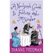 A Newlywed's Guide to Fortune and Murder by Freeman, Dianne, 9781496731623