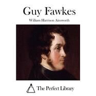 Guy Fawkes by Ainsworth, William Harrison, 9781508771623