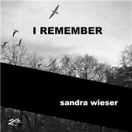 I Remember by Wieser, Sandra; Janeti, Joseph; Wenjing, Zhou; Hill, Mead, 9781523211623