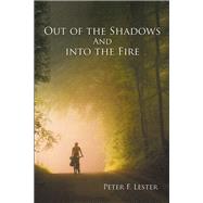 Out of the Shadows and into the Fire by Lester, Peter, 9781796011623