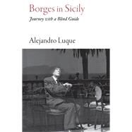 Borges in Sicily by Luque, Alejandro; Edwards, Andrew; Scianna, Ferdinando, 9781909961623