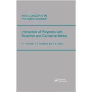 Interactions of Polymers with Bioactive and Corrosive Media by Zaikov,Gennady, 9789067641623