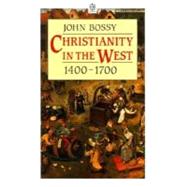 Christianity in the West 1400-1700 by Bossy, John, 9780192891624