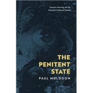 The Penitent State Exposure, Mourning and the Biopolitics of National Healing by Muldoon, Paul, 9780198831624