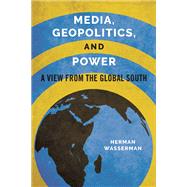 Media, Geopolitics, and Power by Wasserman, Herman, 9780252041624